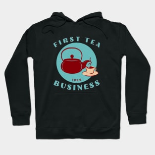 First Tea then Business Hoodie